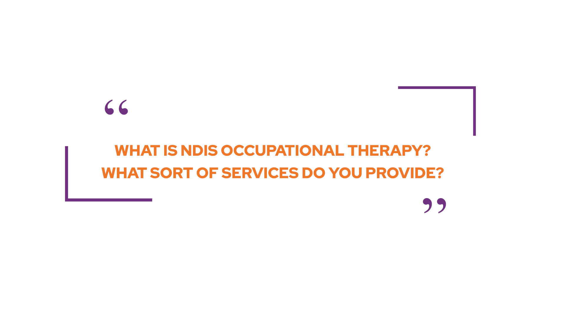 What is NDIS Occupational Therapy What sort of services do you provide?